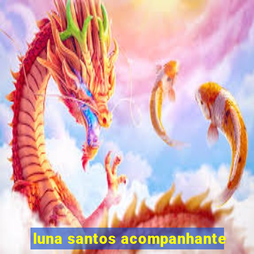 luna santos acompanhante